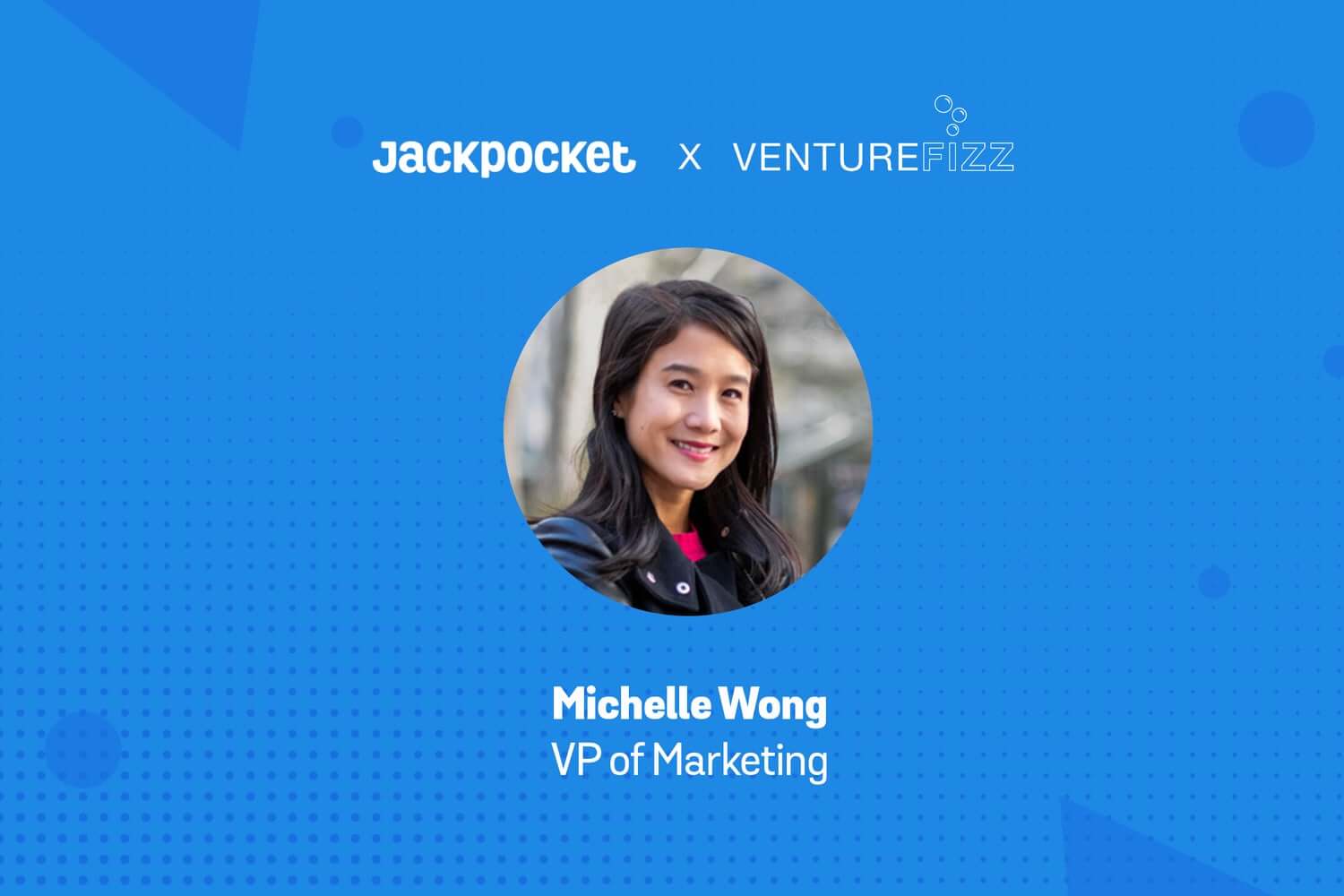 Michelle Wong VP of Marketing at Jackpocket